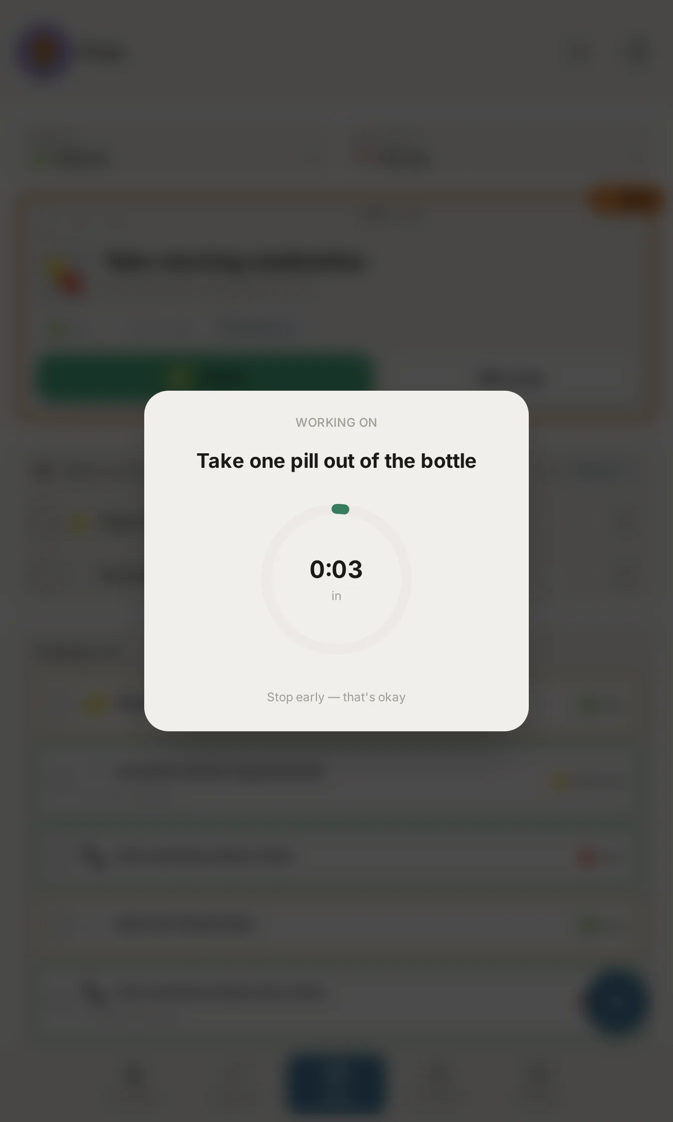 A calm circular timer reading 'Take one pill out of the bottle,' with a Stop early, that's okay option below